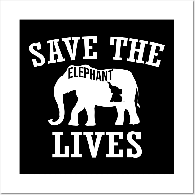 Save the Elephants Lives, Elephant lovers Wall Art by Tee-quotes 